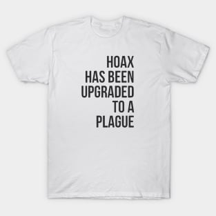 Hoax Has Been Upgraded To A Plague T-Shirt
